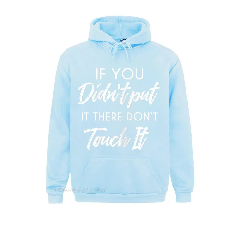 Men If You Didn't Put It There Don't Touch It Funny Pregnancy Hoodie Outdoor Mens Hoodies Classic Clothes Prevailing Sweatshirts