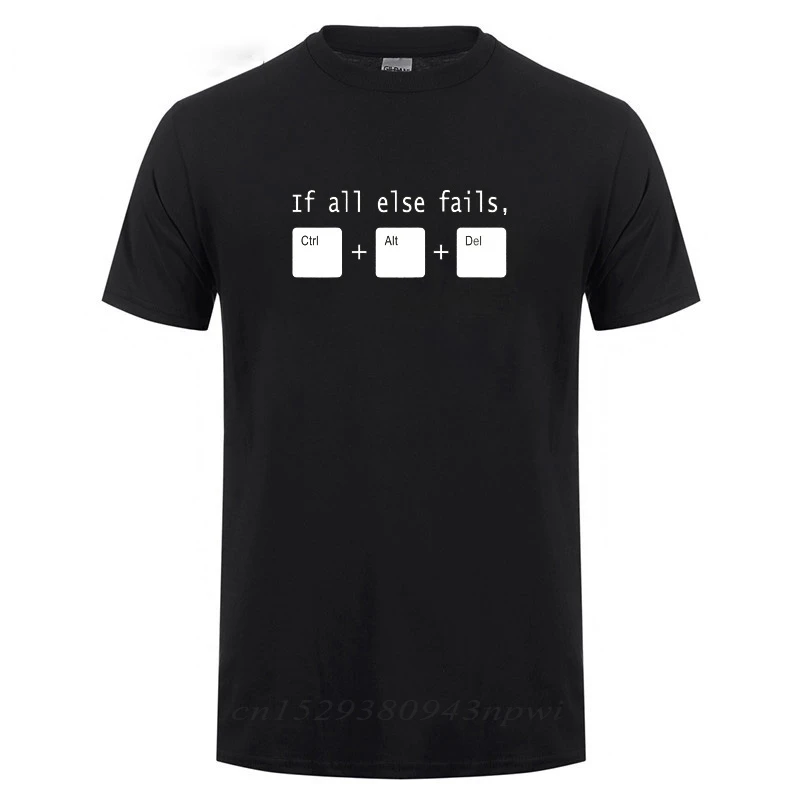 Cool Office If All Else Fails CTRL ALT DEL Tech Support Geek T Shirt Men Summer Cotton Short Sleeve Funny Joke Gift T-shirt