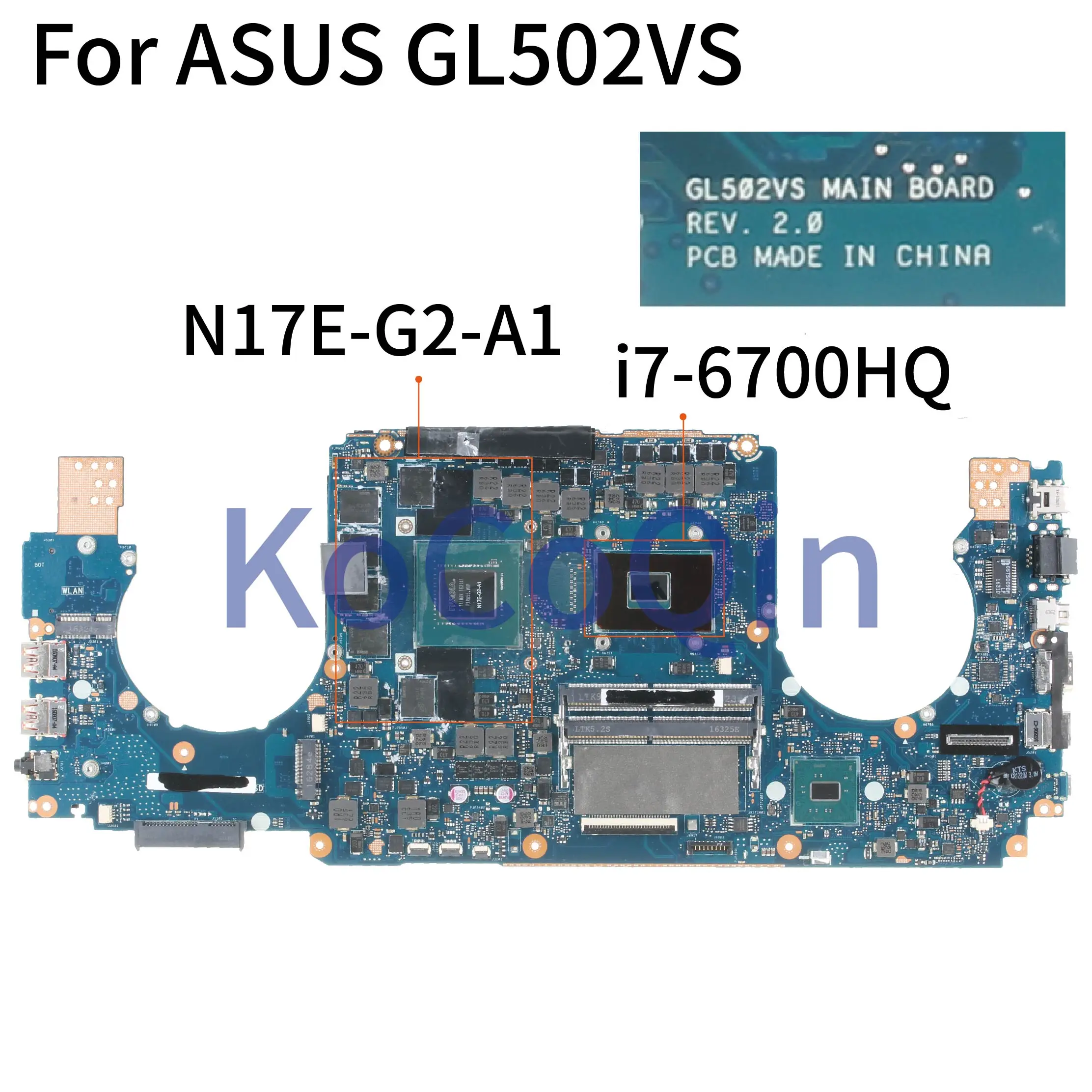 

KoCoQin Laptop motherboard For ASUS GL502VS SR2FQ GTX1070 Mainboard REV:2.0 I7-6700HQ N17E-G2-A1 tested