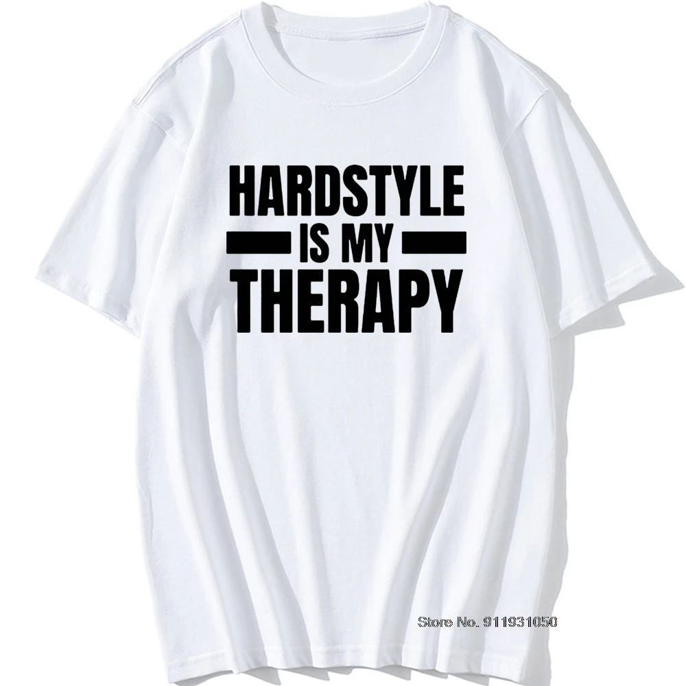 Cool Hardstyle Is My Therapy T Shirt Man O-Neck Music Hardcore Dance DJ Party T-Shirt for Men Vintage Hiphop