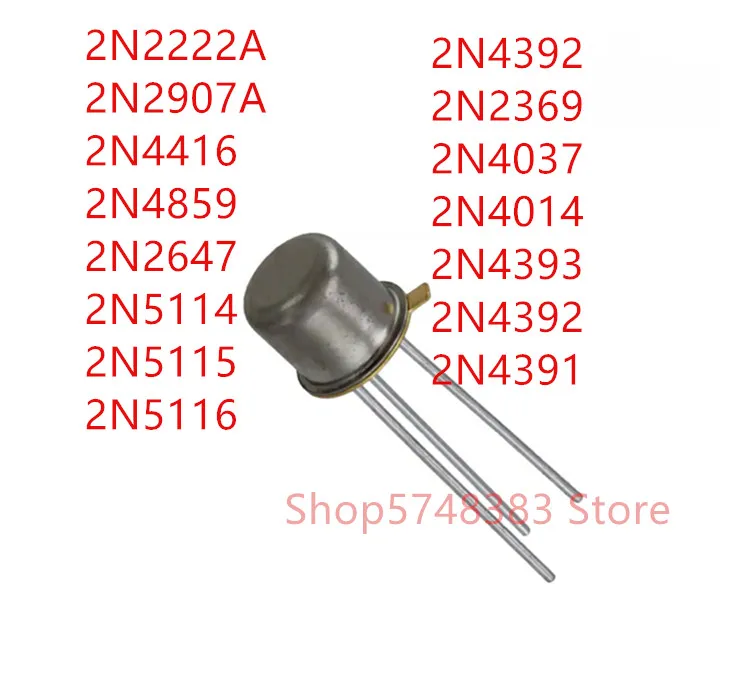 10PCS 2N2222A 2N2907A 2N4416 2N4859 2N2647 2N5114 2N5115 2N5116 2N4392 2N2369 2N4037 2N4014 2N4393  2N4391 TO-18