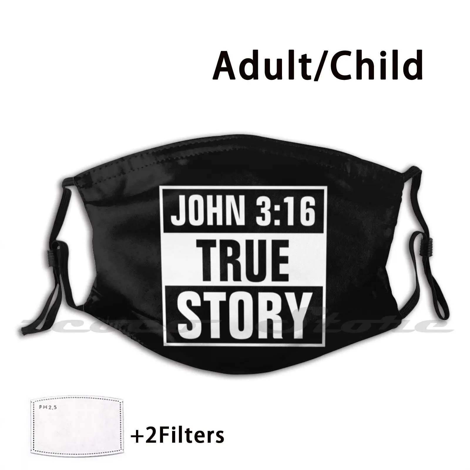 

John 3 : 16 True Story - Christian Mask Cloth Reusable Print Filter Washable John 316 Jonh 3 16 Bible Verse John 316 True Story