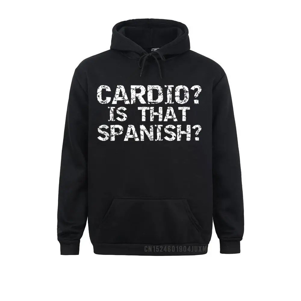 New Arrival Funny Workout Apparel Distressed Cardio Is That Spanish Hoody Sweatshirts Men Hoodies Long Sleeve Ostern Day Hoods