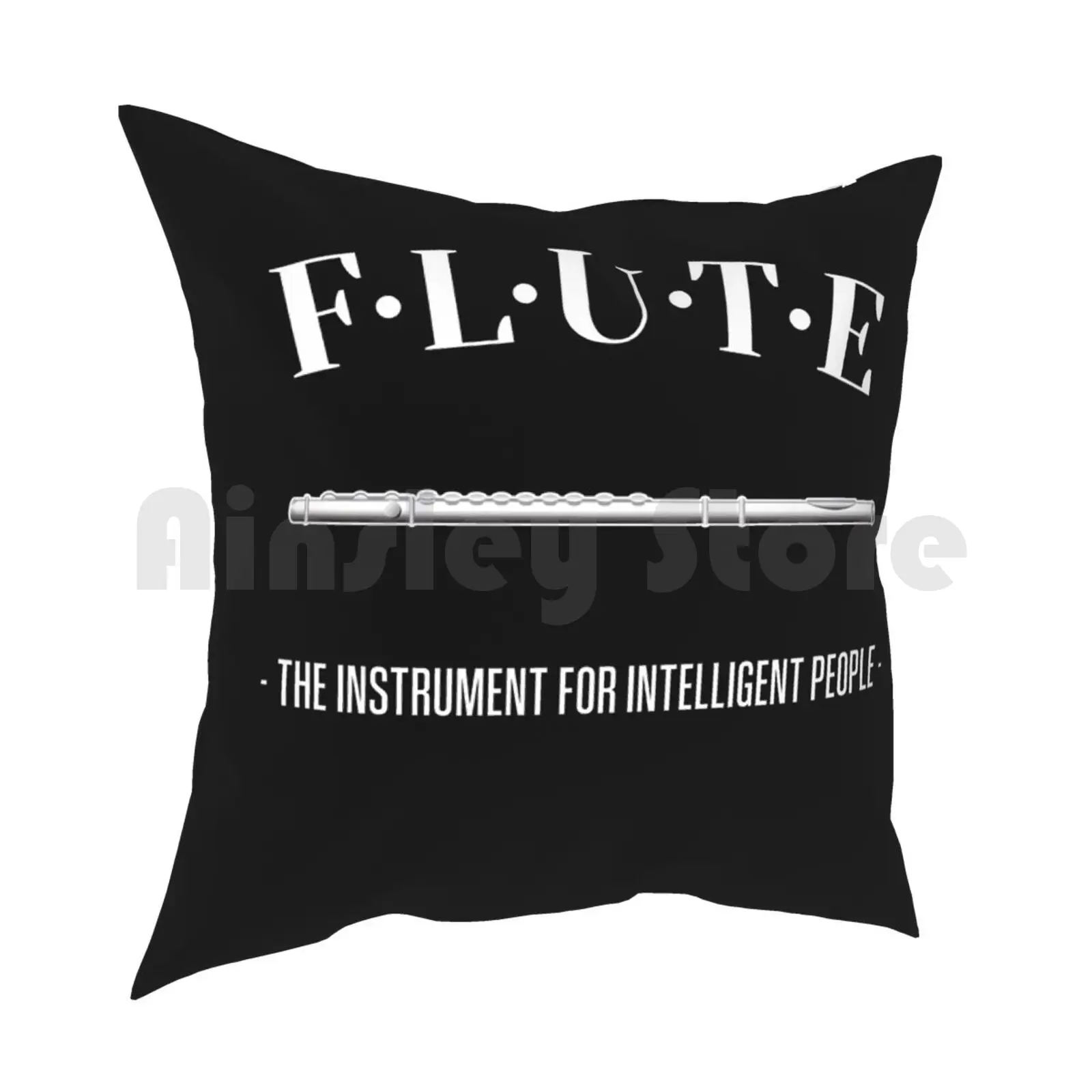 Flute-The Instrument For Intelligent People-Funny Flute Gift Pillow Case Printed Home Soft DIY Pillow cover Flute Marching