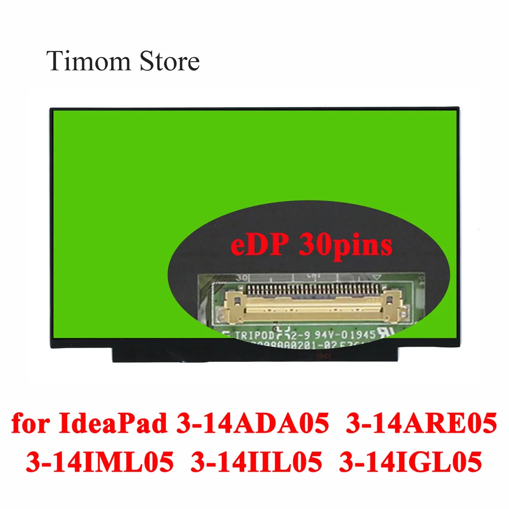 

for IdeaPad 3-14ADA05 81W0 3-14ARE05 81W3 3-14IML05 81WA 3-14IIL05 81WD 3-14IGL05 81WH Lenovo Laptop LCD FHD IPS Full HD Display