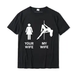 Camiseta divertida de tu esposa, mi esposa, regalo de Pole Dance, camisetas navideñas de algodón, camisetas lindas para hombre, camisetas de verano