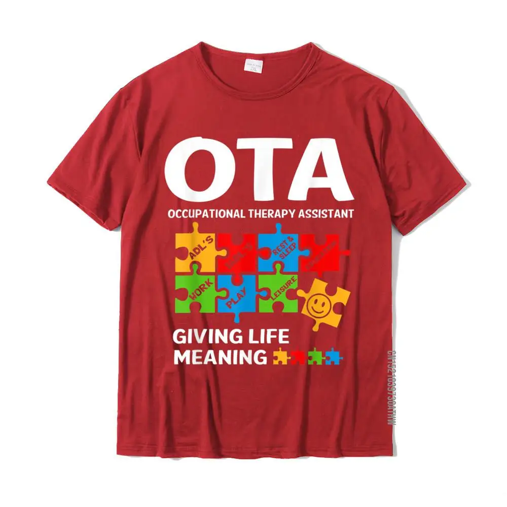 OTA Occupational Therapy Assistant Giving Life Meaning T-Shirt Leisure Cotton Men T Shirt Custom Popular Tshirts