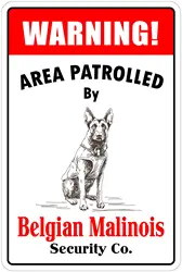 Warning Area Patrolled by Belgian Malinois 8"X12" Novelty Dog Sign