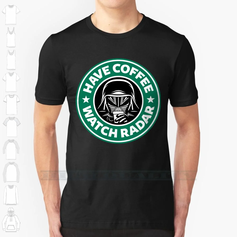 Have Coffee , Watch Radar 100% Cotton T Shirt Dark Helmet Spaceballs Tee Short Sleeve Long Sleeve Gift