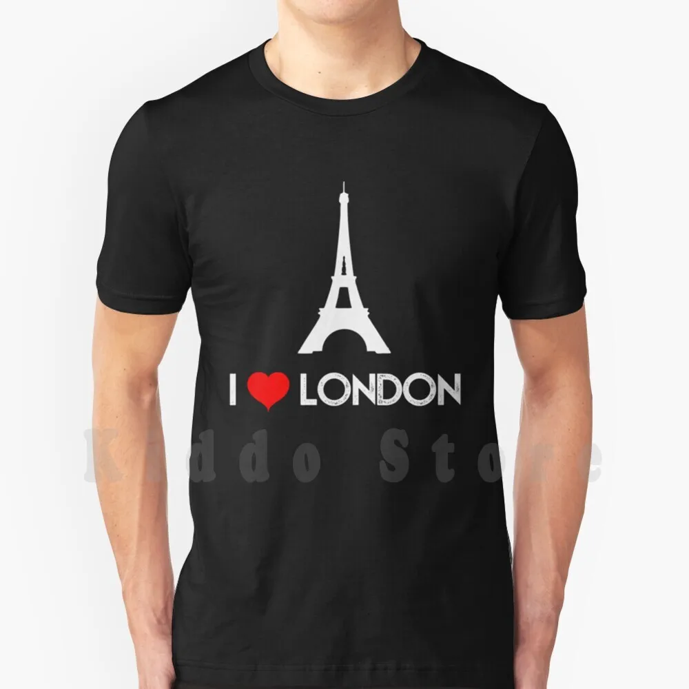 I Love London Funny Prank With Eiffel Tower T Shirt Cotton Men DIY Print Cool Tee London Paris Wrong City I Love London I Love