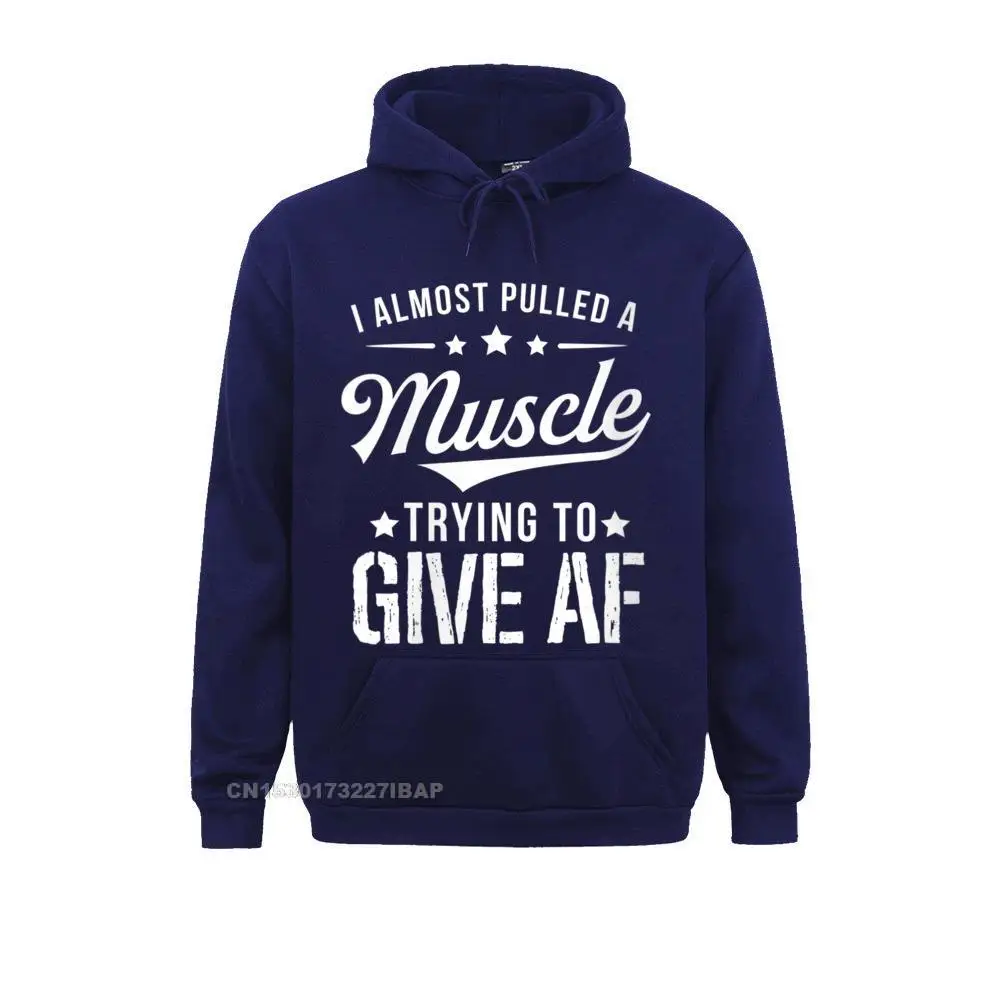 Men I Almost Pulled A Muscle Trying To Give Funny Hoodies Men Sweatshirts Personalized Sportswears