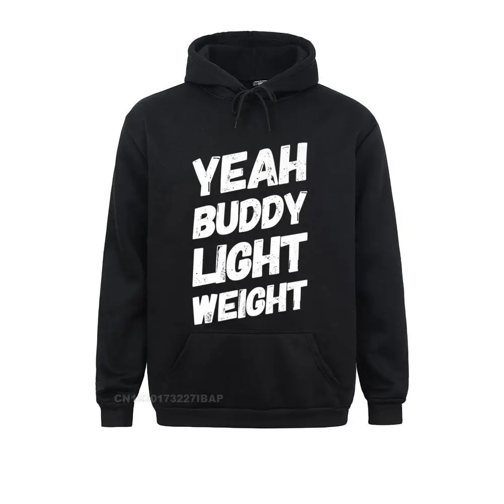 Yeah Buddy Light Weight Tee Funny Bodybuilding Saying Humor Premium Hoodie Male Oversized Comfortable Hoodies Sweatshirts Print