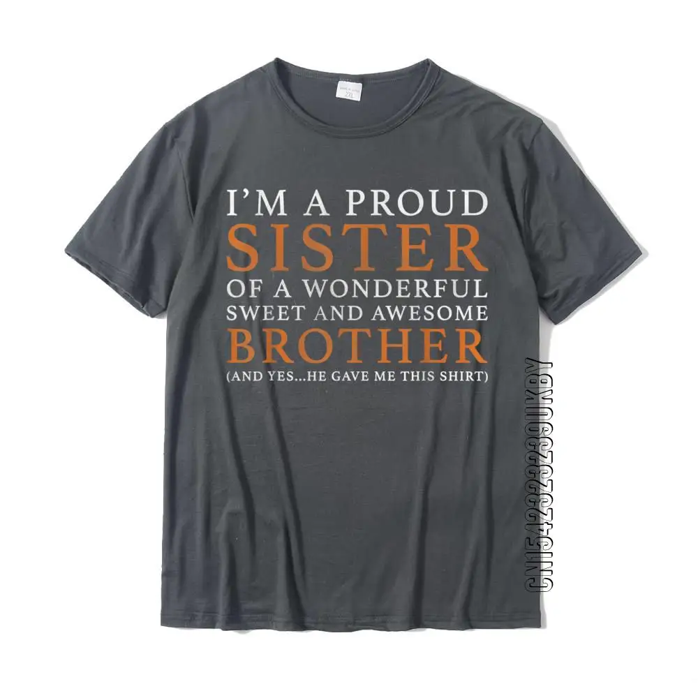 Gift For Sister From Brother Funny Birthday Christmas Gift Discount Men T Shirt Casual T Shirt Cotton Cosie