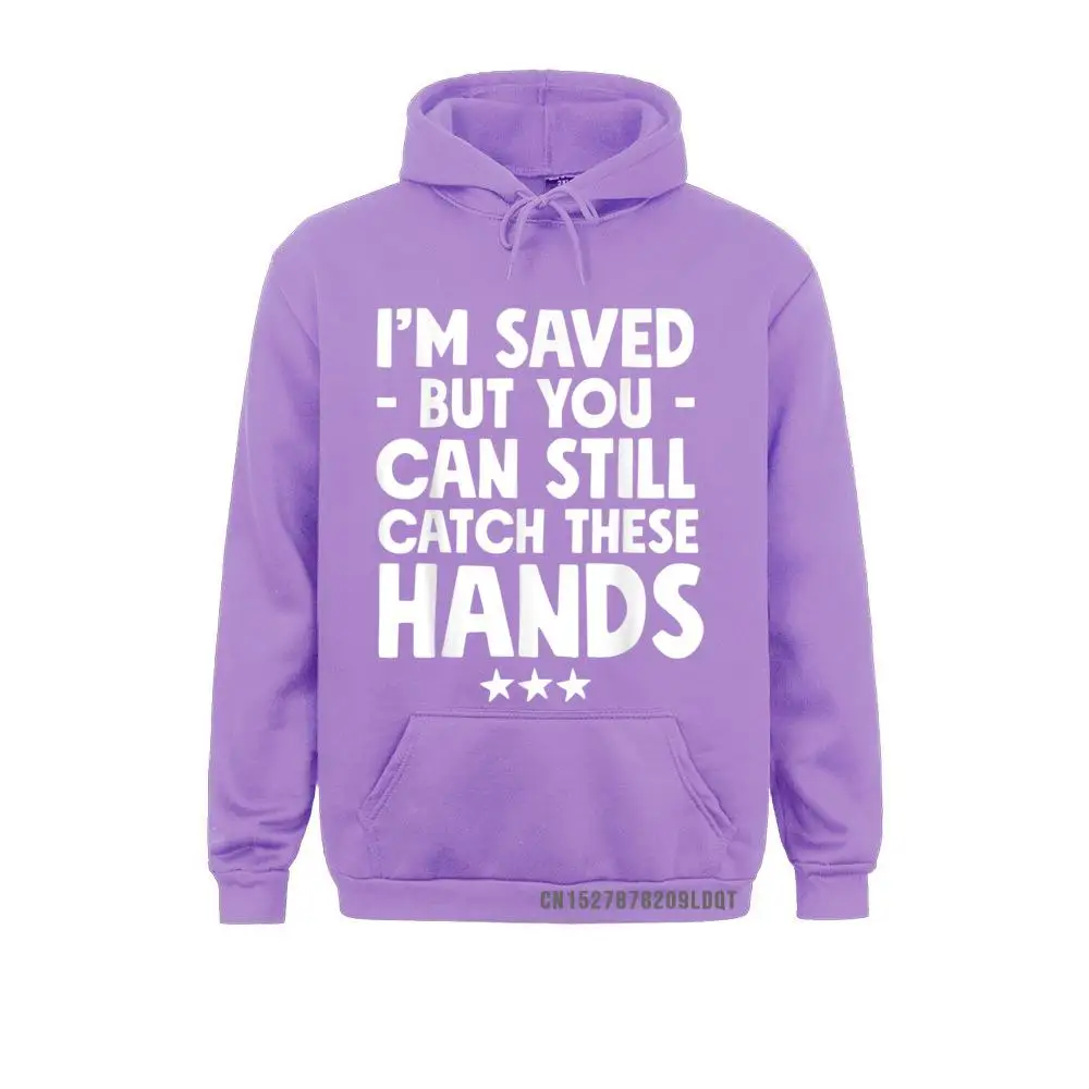 Cheap Man Sweatshirts I'm Saved But You Can Still Catch These Hands Funny Hoodies Long Sleeve Clothes Winter