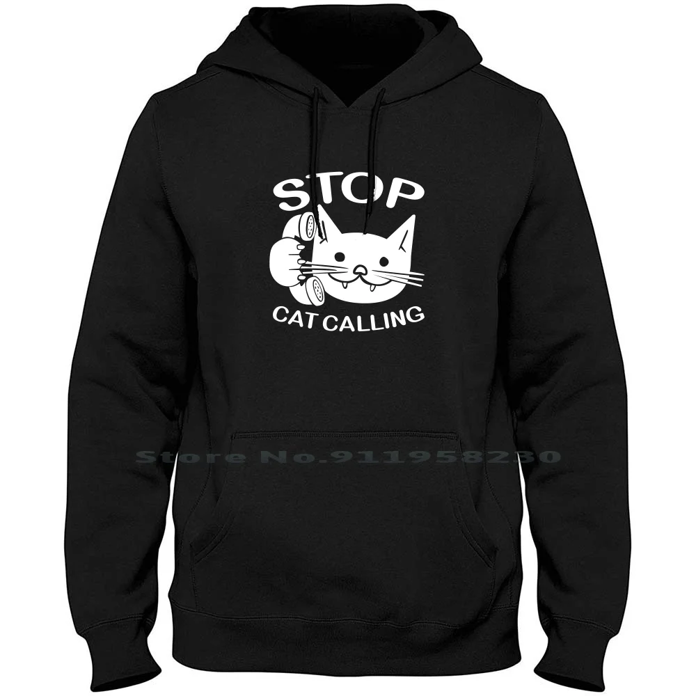 

Stop Cat Calling Hoodie Sweater 6XL Big Size Cotton Illustration Calling Vector Poster Design White Print Stop Sign Call To St