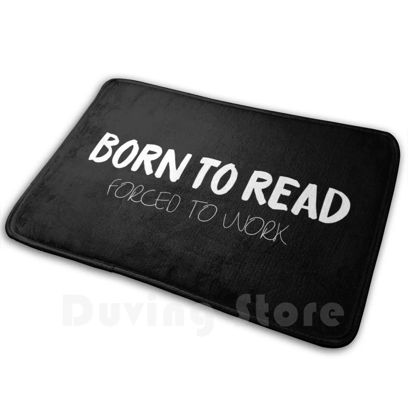 Born To Read. Forced To Work. Bookworm Problems Soft Non-Slip Mat Rug Carpet Cushion Born To Read Bookworm Bookish Booklover