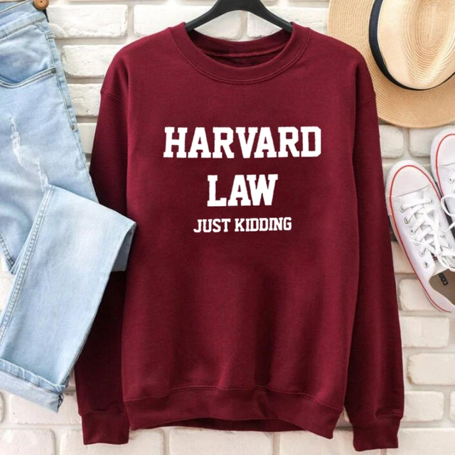 HARVARD LAW JUST KIDDING Sweatshirt Unisex funny slogan Sweats letter printed pullovers fashion winter clothes 100 cotton Tops