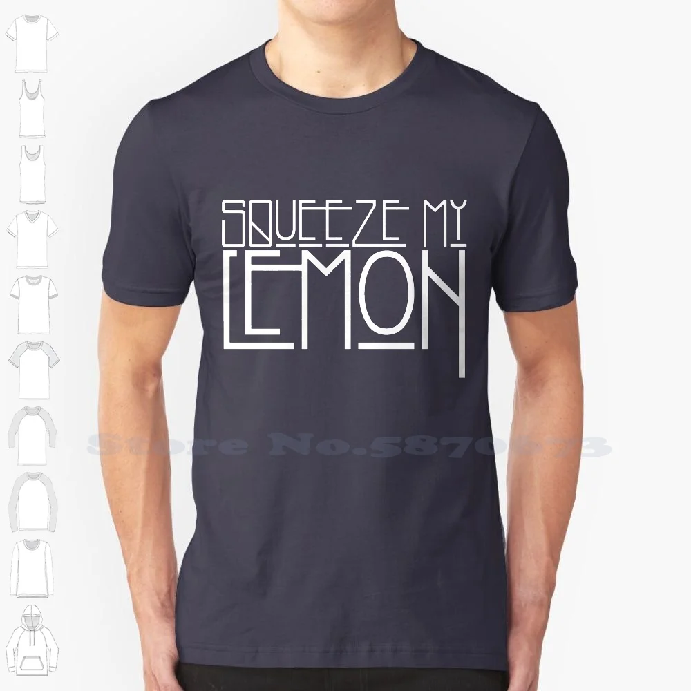 Squeeze My Lemon 100% Cotton T-Shirt Squeeze My Lemon Until The Juice Runs Down My Leg Roll Heavy Metal Blues Music Lemon Song