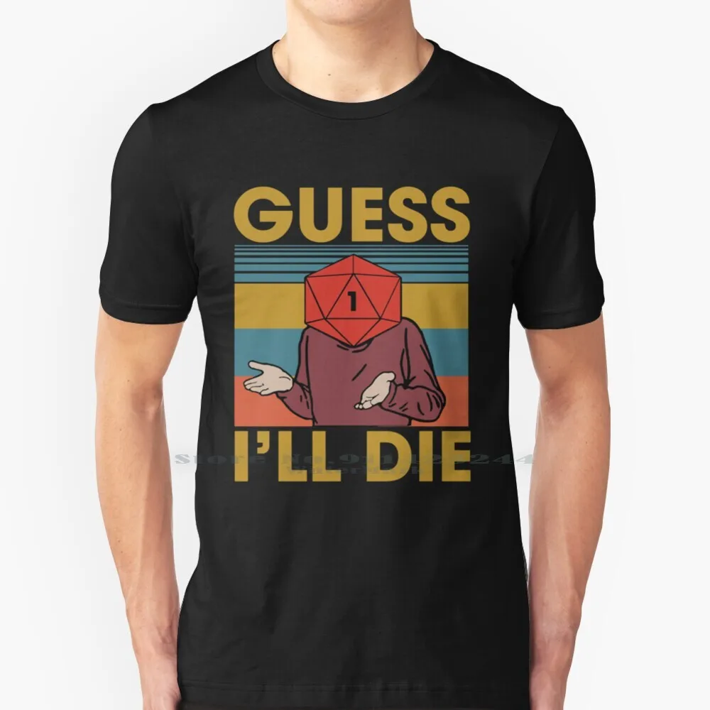 I'll Die , Dice , Dnd , D20 , Dnd Dice , D20 Dice , Gaming , Rpg , D And D , Rpg Gaming 100% Cotton T Shirt Ill Die Dnd Dice