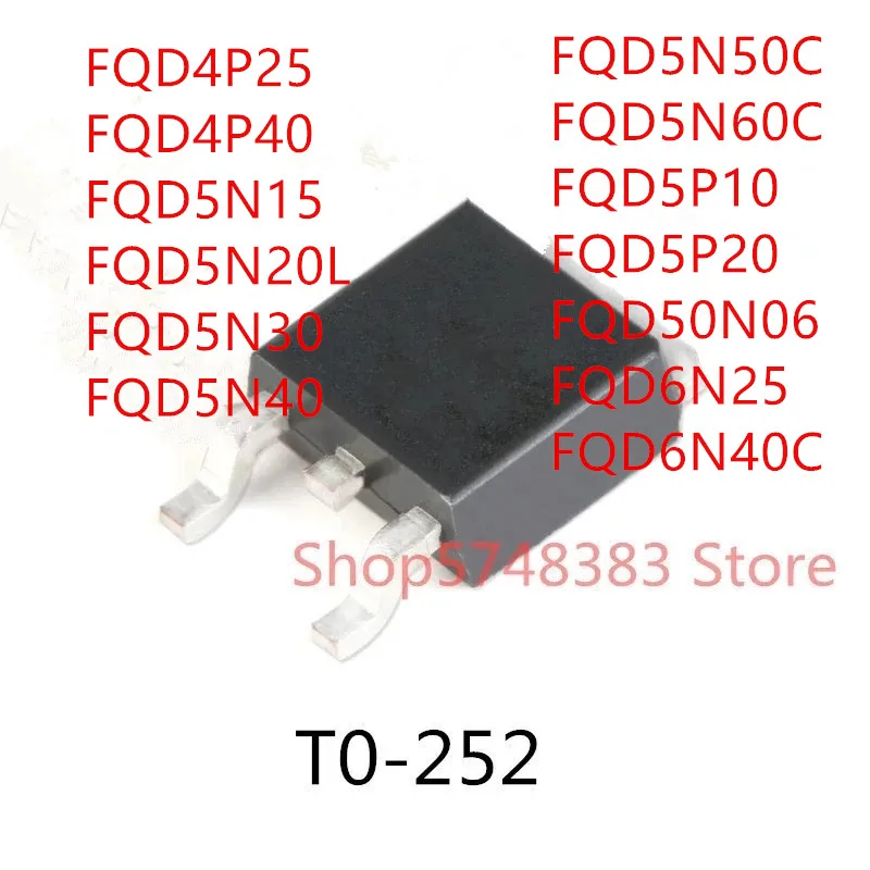 

10PCS FQD4P25 FQD4P40 FQD5N15 FQD5N20L FQD5N30 FQD5N40 FQD5N50C FQD5N60C FQD5P10 FQD5P20 FQD50N06 FQD6N25 FQD6N40C TO-252