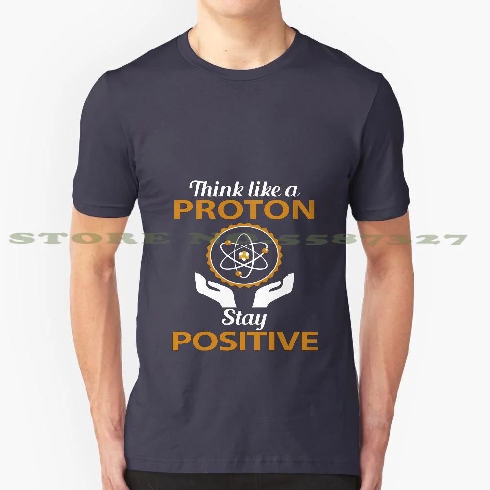 Proton Stay Positive-Chemistry Teacher 100% Cotton T-Shirt Teacher Scientist Math Biology Science Test Tube Physics School