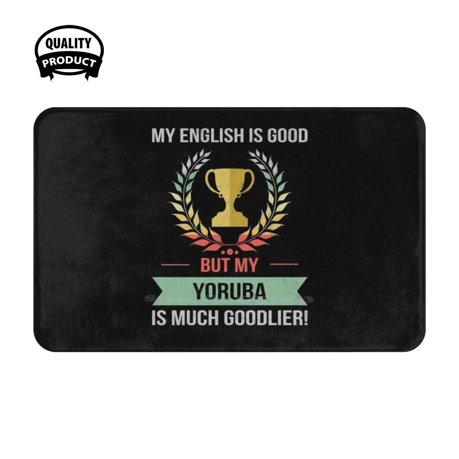 Funny My English Is Good But My Yoruba Is Goodlier Design Soft Cushion Home Carpet Door Mat Car Rug Yoruba Orisha Shango