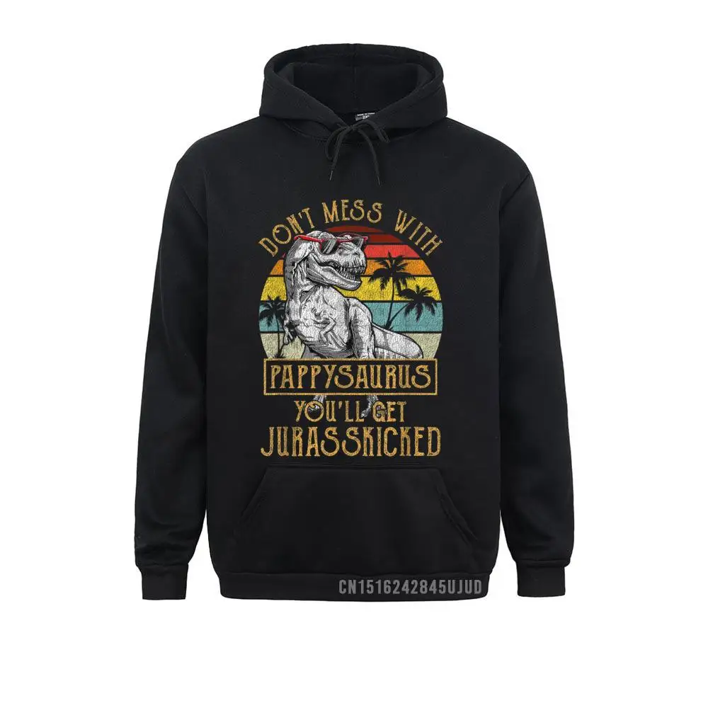 

Don't Mess With Pappysaurus You'll Get Jurasskicked Pullover High Quality Women's Sweatshirts Long Sleeve Hoodies Outdoor Hoods