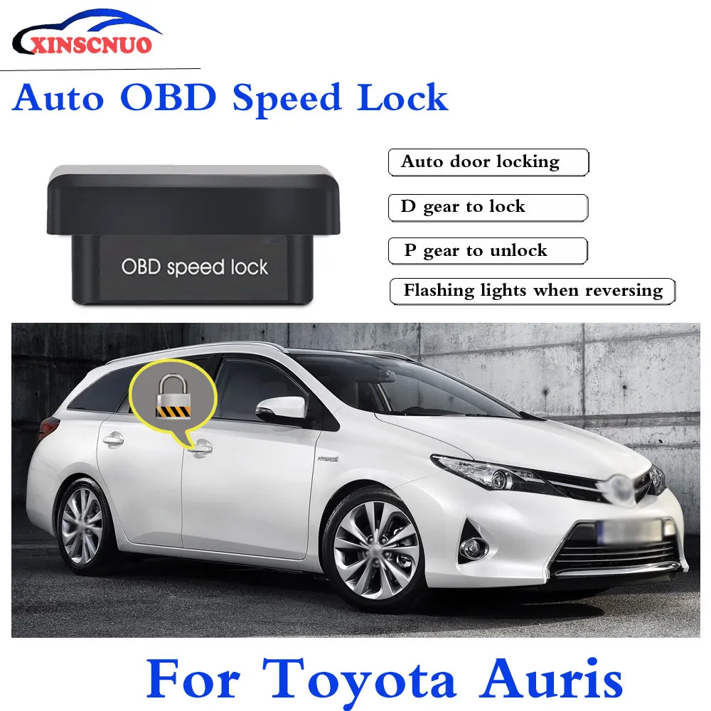 

XINSCNUO New Smart Auto door lock decoder OBD speed lock For Toyota Auris 2008-2014 2015 2016 2017 Door Lock auto electronics