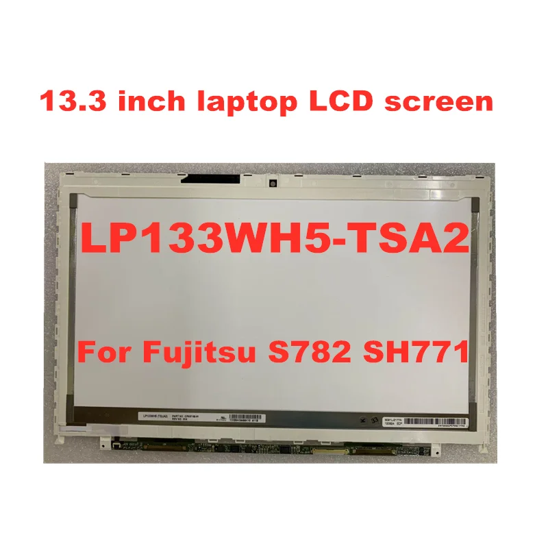 

Free Shipping 13.3-inch Laptop LCD Screen LP133WH5 (TS) (A2) LP133WH5 TSA2 A3 For Fujitsu S782 SH771 LCD Matrix 1366 * 768 40pin