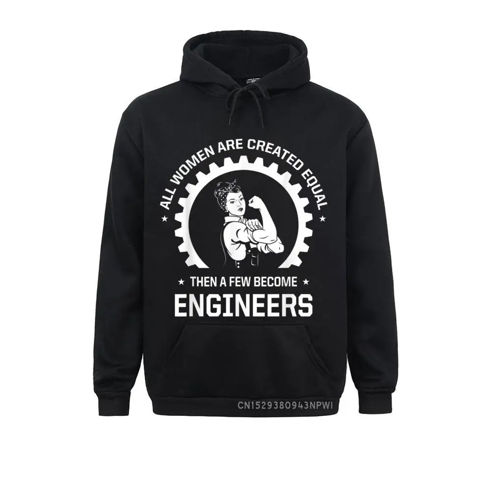 All Women Are Created Equal - Funny Female Engineer Pullover Europe Sweatshirts On Sale Men's Hoodies Printed Sportswears