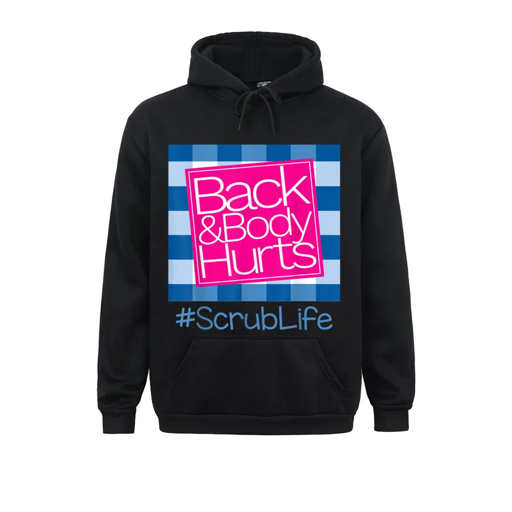 Back And Body Hurts Scrub Life Sweatshirts For Men Long Sleeve Normal Hoodies Cute Labor Day Hoods Funny