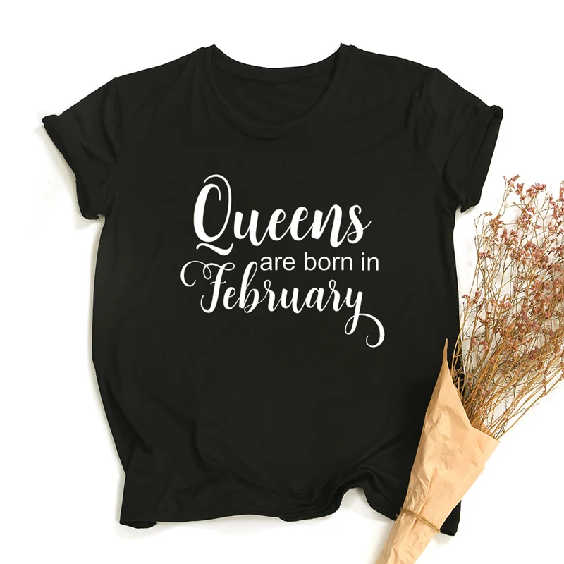 

Summer New Women Tshirt Queens Are Born In February T Shirt Tops Cartoon Short Sleeve Birthday Gift T Shirts Female Clothing