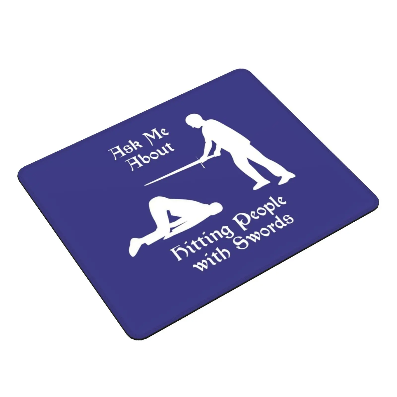 Hema-Ask Me About Hitting People With Swords Mouse Pad DIY Print Hema Martial Arts Martial Art