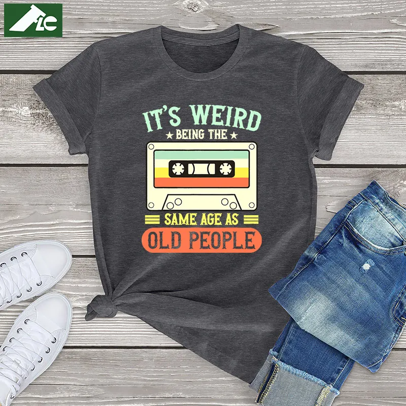 

It's Weird Being The Same Age As Old People Retro Oversized Tee Tops 100% Cotton Women T Shirt 2023 Men Shirt Graphic Streetwear