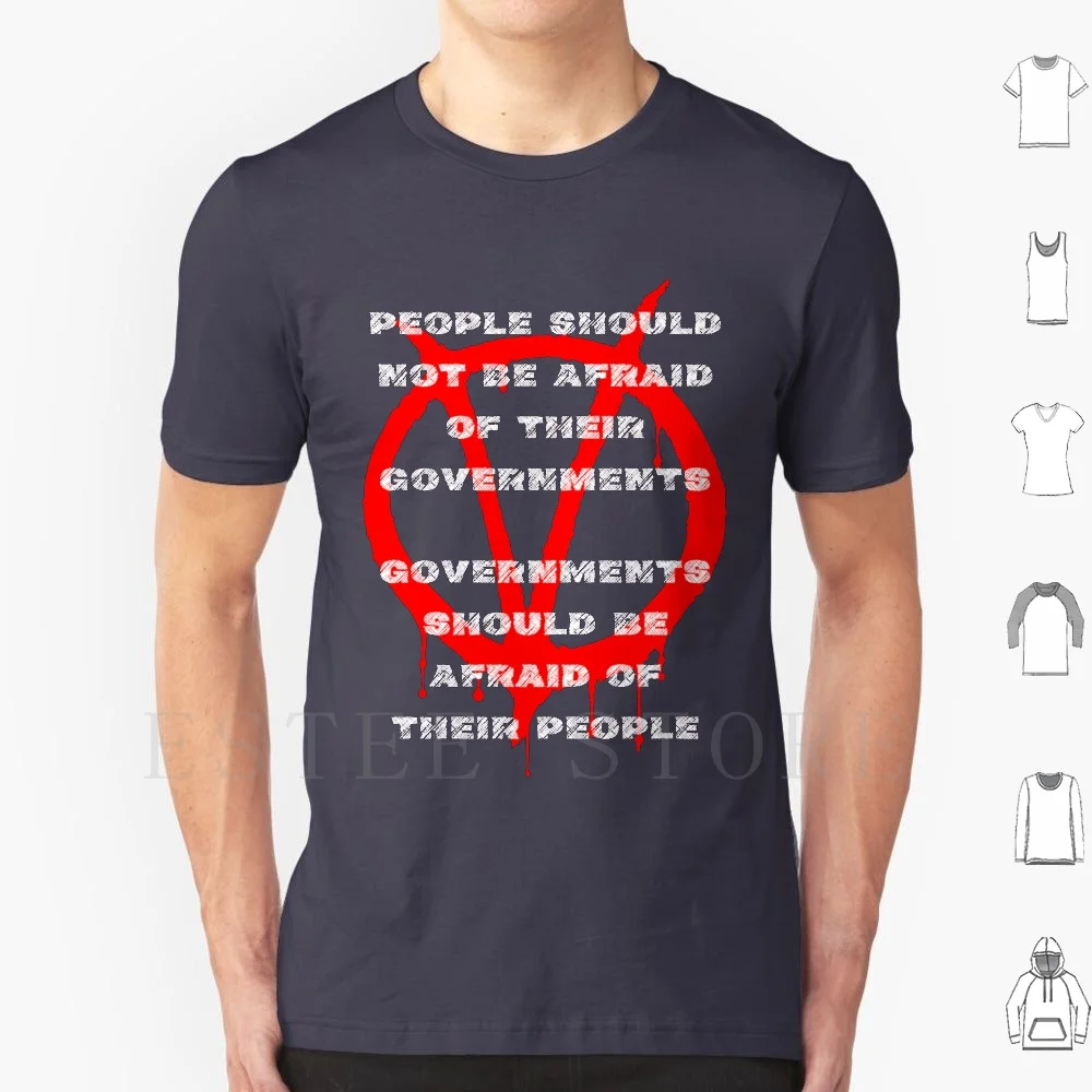 People Should Not Be Afraid Of Their Governments T Shirt DIY Big Size 100% Cotton Anti Establishment V For Vendetta Guy Fawkes