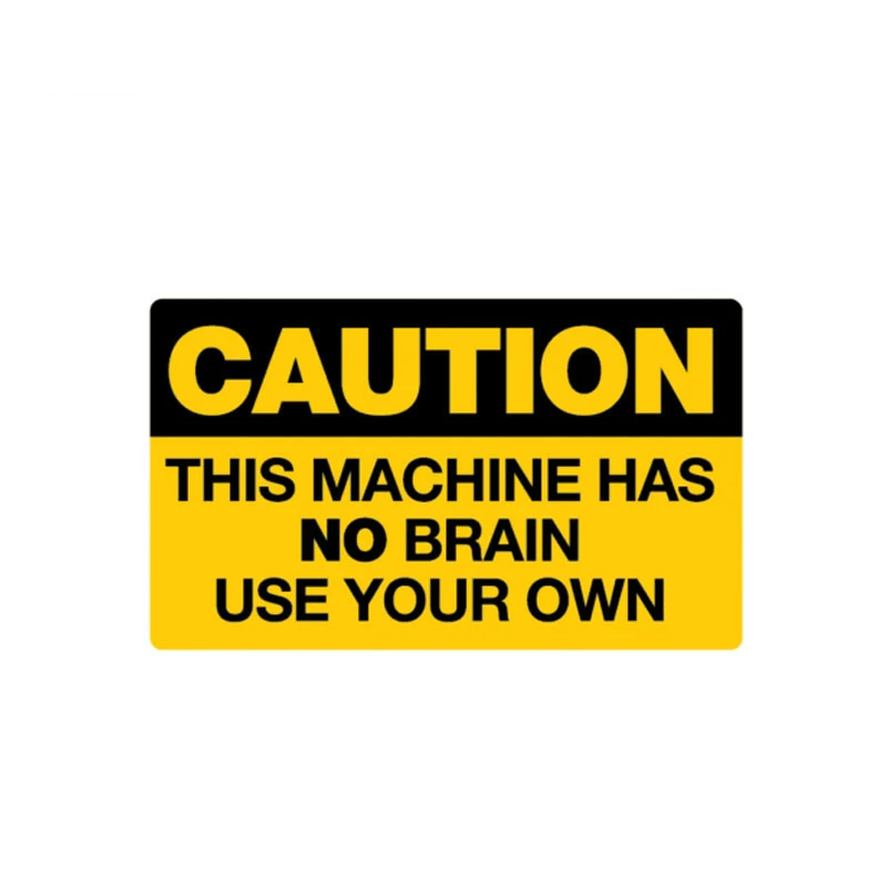 Car Sticker Warning CAUTION This Machine Has No Brain USE YOUR OWN PVC Decals for BMW VW Audi Gti Skoda,12cm*7cm