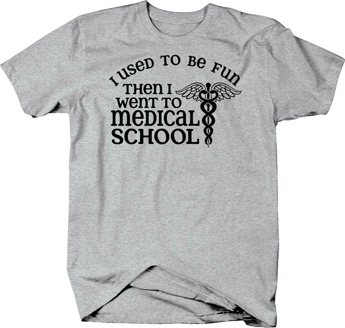 Used To Be Fun Then I Went To Medical School. Funny College Study T-Shirt. Summer Cotton Short Sleeve O-Neck Mens T Shirt S-3XL