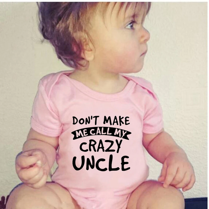 Infant Funny Cotton Romper Don't Make Me Call My Crazy Uncle Fashion Onesies Baby Boys Girls Clothes Toddler Soft Wear Rompers