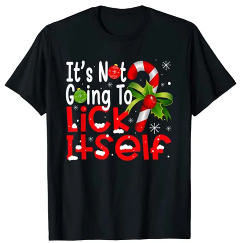 It's Not Going To Lick Itself Christmas Candy Cane Gifts T-Shirt Graphic Tee Tops