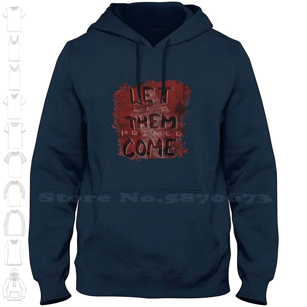 Edd Primed Let Them Come ( Kapkan ) 100% Cotton Hoodie T-Shirt R6S Spetsnaz Spetznas Kapkan Fuze Tachanka Glaz Elite Let Them