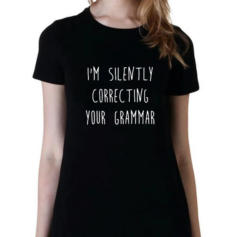 College Student Gifts Fashion Sarcasm Funny Slogan Tee Shirt Femme Tees I'M Silently Correcting Your Grammar T Shirt Women