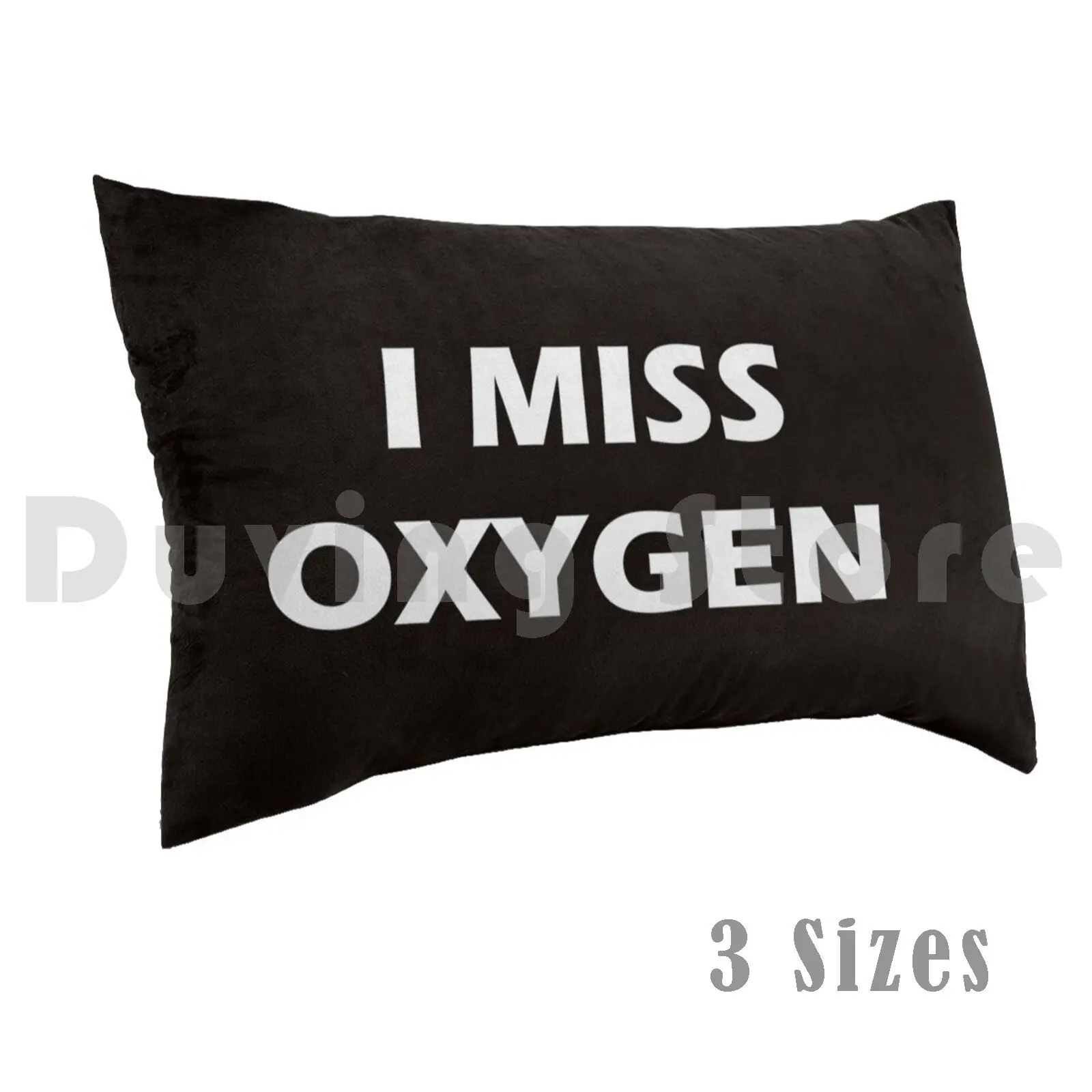 Pillow Case I Miss Oxygen 1359 I Miss Oxygen I Miss