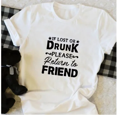 if lost or drunk please back friend Women's Short sleeve 100% Cotton Funny Letter print Graphic O neck Tshirt Drop shipping