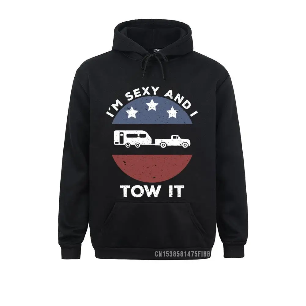 Funny Camping RV Im Sexy And I Tow It Pullover Hoodie 2021 Men Sweatshirts Winter Hoodies Long Sleeve Tight Clothes Winter