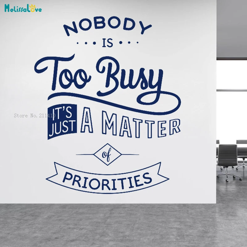 Nobody Is Too Busy It's Just A Matter Of Priorities Wall Sticker Office Decoration Inspire Word Decals Vinyl Unique Gift YT2645