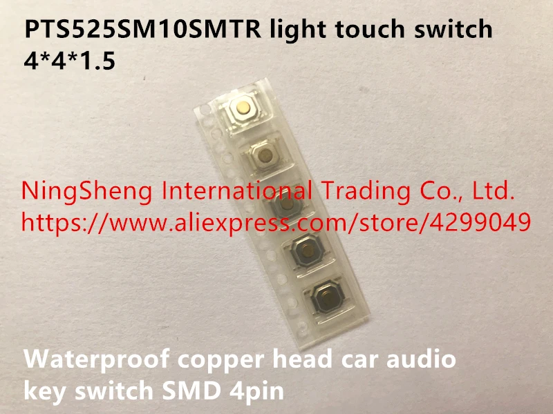 

Original new 100% PTS525SM10SMTR light touch switch 4*4*1.5MM waterproof copper head car audio switch