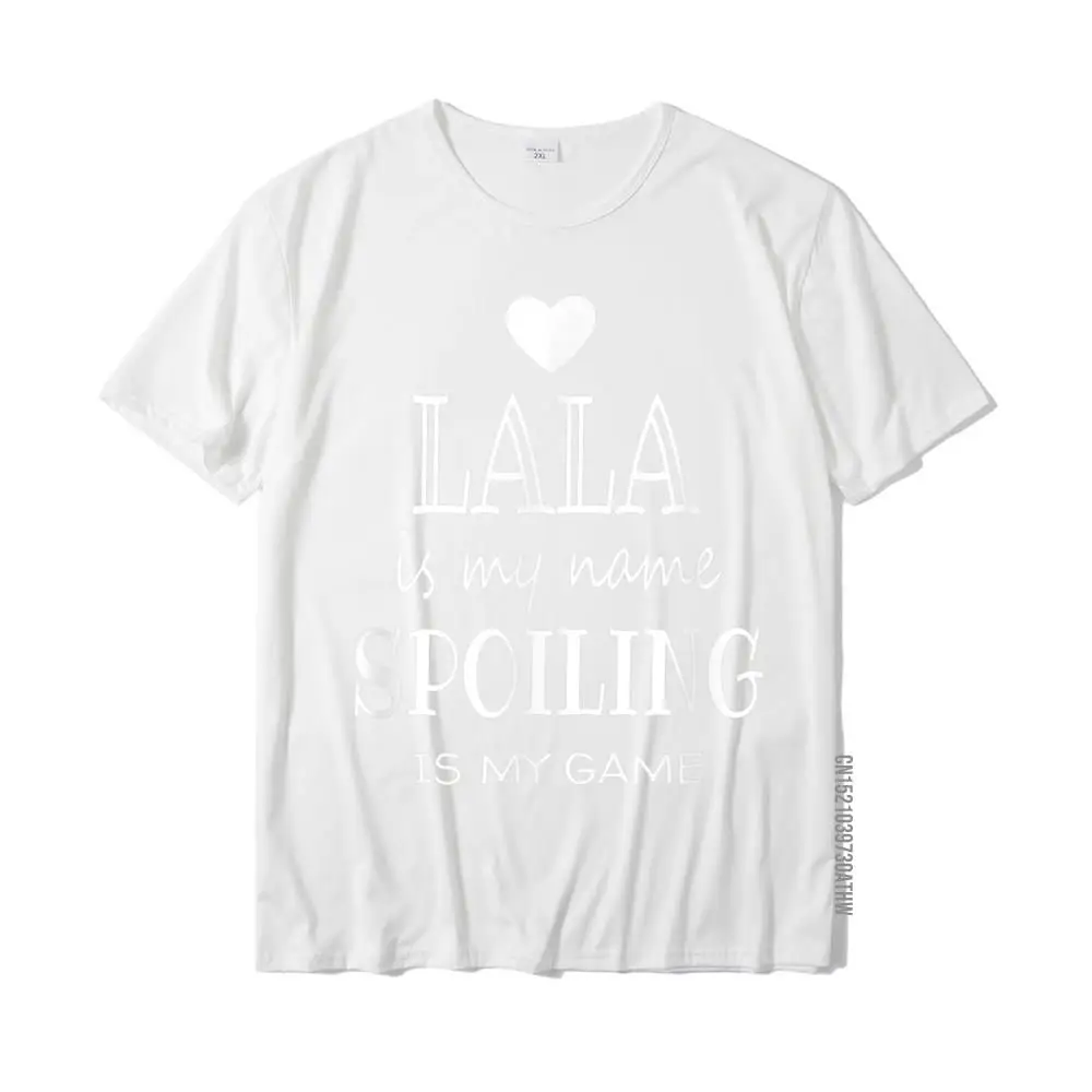 Lala Is My Name Funny Lala Graphic Gifts For Lala Grandma T-Shirt Cotton Tops Shirt For Men Printed On T Shirt Normal Plain