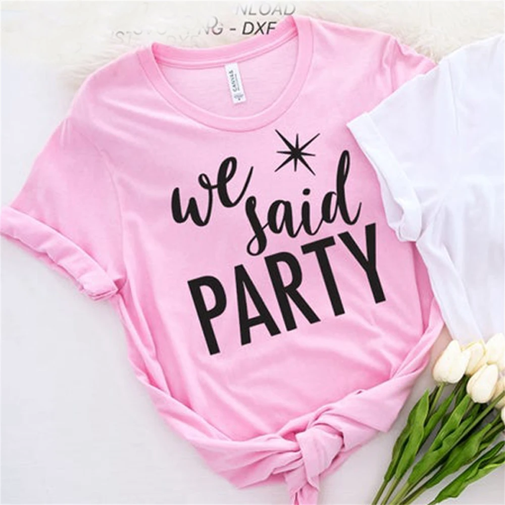 I Said Yes We Said Party Funny Bachelorette Party Tops Female Clothes Tops Wedding Fashion Tops T Shirts 1PAC