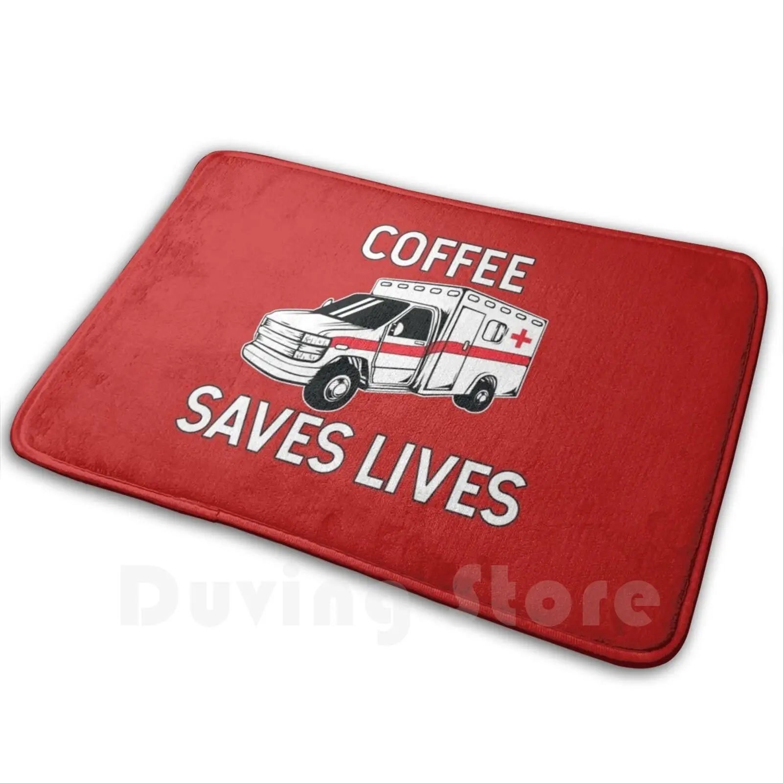 Coffee Saves Lives Ambulance Mat Rug Carpet Anti-Slip Floor Mats Bedroom Ambulance Ambulance Driver Emt Emergency Paramedic