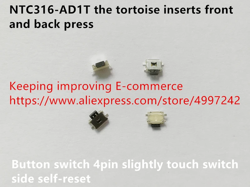 Original new 100% NTC316-AD1T the tortoise inserts front and back press button switch 4pin slightly touch switch side self-reset